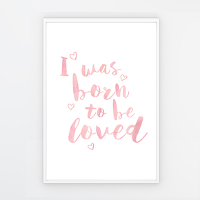 Quadro "I was born to be loved" Rosa - G
