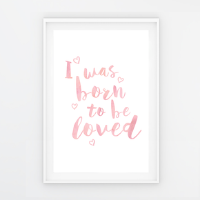 QUADRO "I WAS BORN TO BE LOVED" ROSA  P